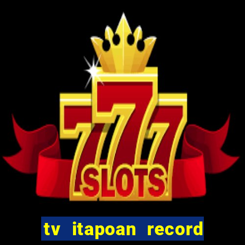 tv itapoan record bahia ao vivo online